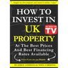How to Invest In UK Property at The Best Prices and Best Financing Rates