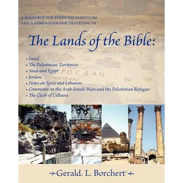 The Lands of the Bible: Israel, the Palestinian Territories, Sinai & Egypt, Jordan, Notes on Syria and Lebanon, Comments on the Arab-Israeli W