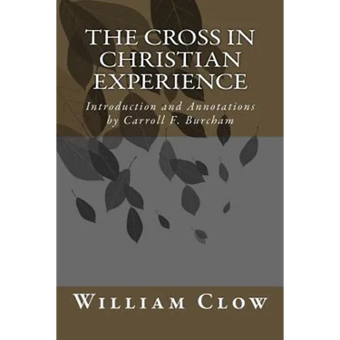 The Cross in Christian Experience: Introduction and Annotations by Carroll F. Burcham