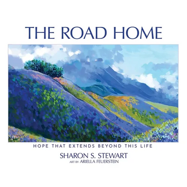 The Road Home: Hope that Extends Beyond this Life