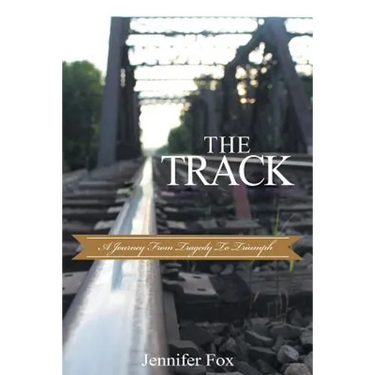 The Track: A Journey from Tragedy to Triumph