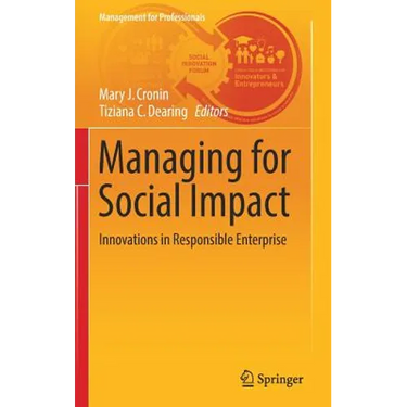 Managing for Social Impact: Innovations in Responsible Enterprise