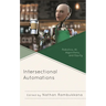 Intersectional Automations: Robotics, Ai, Algorithms, and Equity