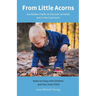 From Little Acorns: 101 Modern Haiku to Discover at Home and in the Classroom: Haiku to Enjoy with Children and Your Inner Child