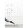 chair yoga for senior: yoga poses for seniors to gain balance and fitness