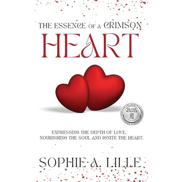 The Essence of a Crimson Heart: Expressing the depth of love, nourishing the soul and ignite the heart