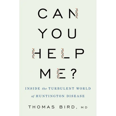 Can You Help Me?: Inside the Turbulent World of Huntington Disease