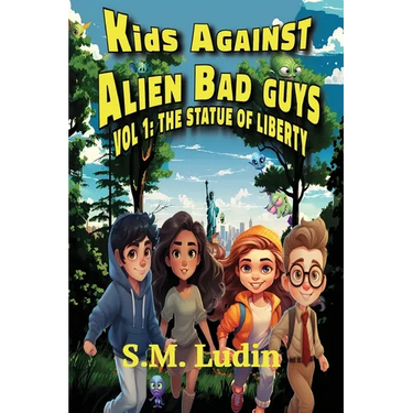 Kids Against Alien Bad Guys: Vol 1: The Statue of Liberty