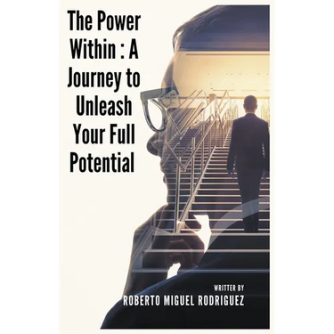 The Power Within: A Journey to Unleash Your Full Potential