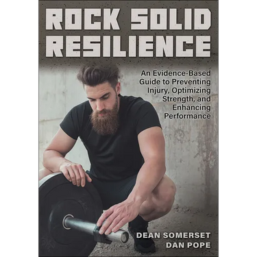 Rock Solid Resilience: An Evidence-Based Guide to Preventing Injury, Optimizing Strength, and Enhancing Performance