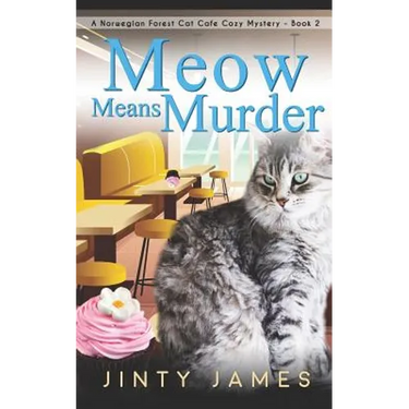 Meow Means Murder: A Norwegian Forest Cat Café Cozy Mystery