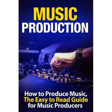 Music Production How to Produce Music, the Easy to Read Guide for Music Producers