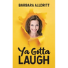 Ya Gotta Laugh
