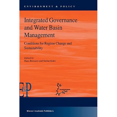 Integrated Governance and Water Basin Management: Conditions for Regime Change and Sustainability