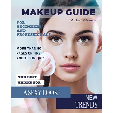 MakeUp Guide: For Beginners and Professionals
