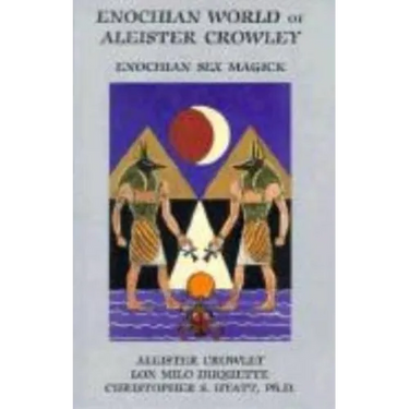 Enochian World of Aleister Crowley: Enochian Sex Magick