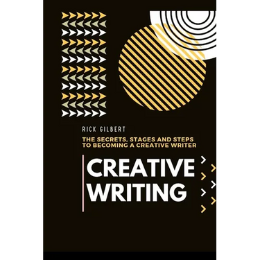 Creative Writing: The secrets, stages and steps to becoming a creative writer.