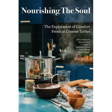 Nourishing The Soul: The Exploration of Comfort Foods at Diverse Tables