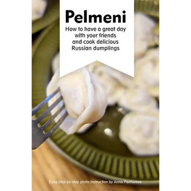 Pelmeni: How to have a great day with your friends and cook delicious Russian dumplings