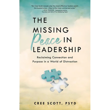 The Missing Peace in Leadership: Reclaiming Connection and Purpose in a World of Distraction