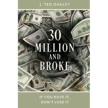30 Million and Broke: If You Have It, Don't Lose It