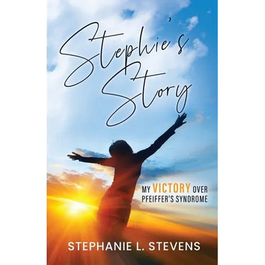 Stephie's Story: My Victory over Pfeiffer's Syndrome