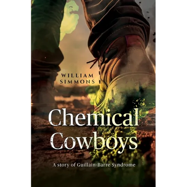 Chemical Cowboys: A story of Guillain Barre Syndrome