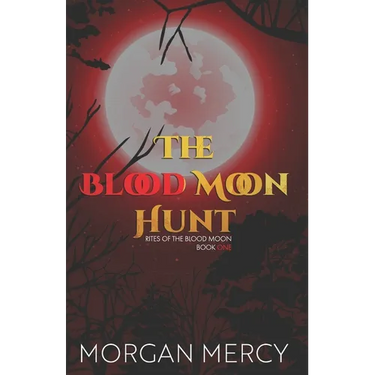 The Blood Moon Hunt: A Dark, Paranormal Romance