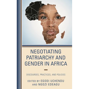 Negotiating Patriarchy and Gender in Africa: Discourses, Practices, and Policies