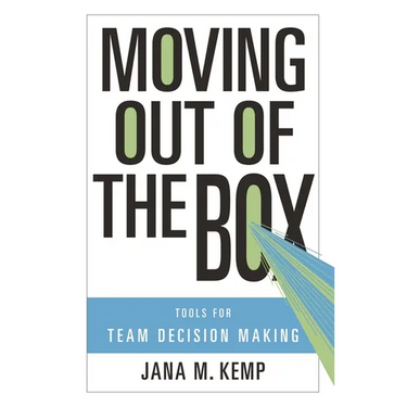 Moving Out of the Box: Tools for Team Decision Making
