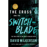 The Cross and the Switchblade: The True Story of One Man's Fearless Faith
