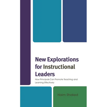 New Explorations for Instructional Leaders: How Principals Can Promote Teaching and Learning Effectively
