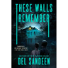 These Walls Remember