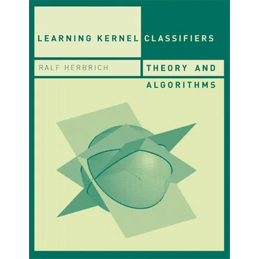 Learning Kernel Classifiers: Theory and Algorithms