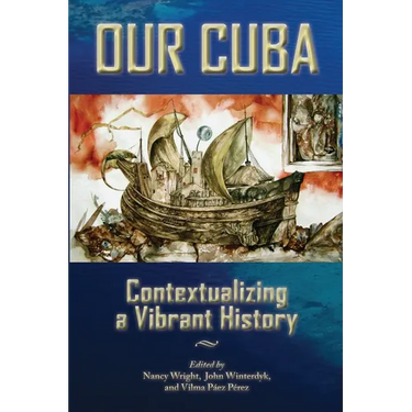 Our Cuba: Contextualizing a Vibrant History