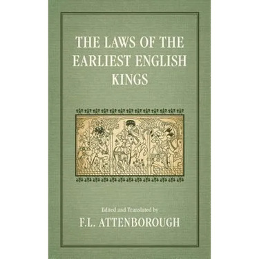 The Laws of the Earliest English Kings (1922)
