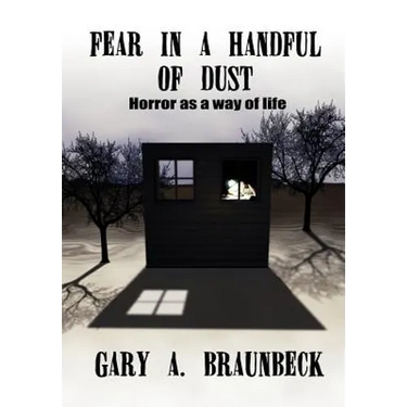 Fear in a Handful of Dust: Horror as a Way of Life
