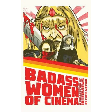 Bad Ass Women of Cinema: A Collection of Interviews (hardback)