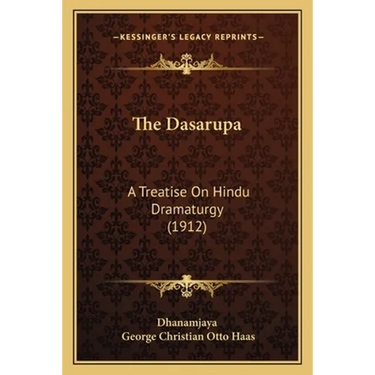 The Dasarupa: A Treatise On Hindu Dramaturgy (1912)