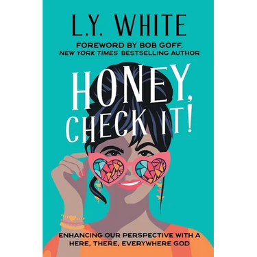 Honey, Check It!: Enhancing our Perspective with a Here, There, Everywhere God