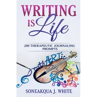 Writing Is Life: 200 Therapeutic Journaling Prompts