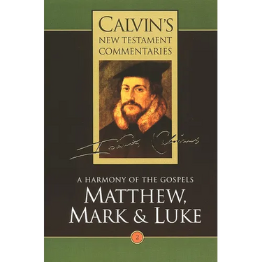 Calvin's New Testament Commentaries: Matthew, Mark & Luke