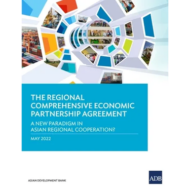 The Regional Comprehensive Economic Partnership Agreement: A New Paradigm in Asian Regional Cooperation?