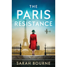 The Paris Resistance: A captivating and emotional historical romance of danger, resilience and survival in WW2