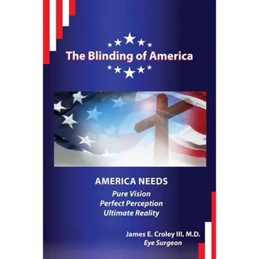 The Blinding of America: America Needs Pure Vision / Perfect Perception / Ultimate Reality