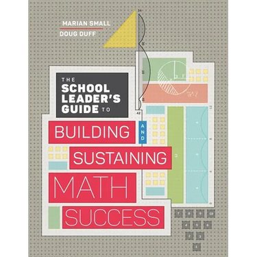 The School Leader's Guide to Building and Sustaining Math Success