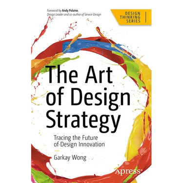 The Art of Design Strategy: Tracing the Future of Design Innovation