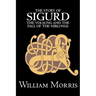 The Story of Sigurd the Volsung and the Fall of the Niblungs by Wiliam Morris, Fiction, Legends, Myths, & Fables - General