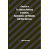 A Treatise on the Diseases Produced By Onanism, Masturbation, Self-Pollution, and Other Excesses