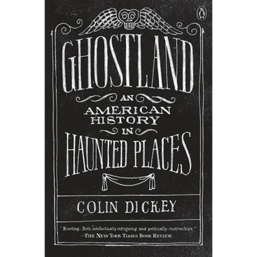 Ghostland: An American History in Haunted Places